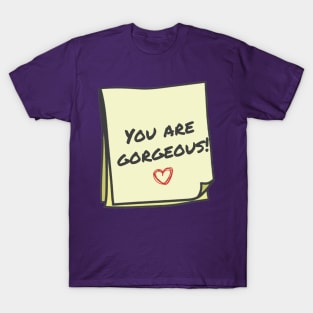 You are gorgeous T-Shirt